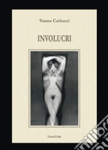 Involucri libro di Carlucci Vanna