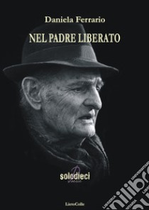 Nel padre liberato libro di Ferrario Daniela