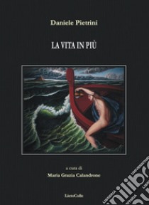 La vita in più libro di Pietrini Daniele; Calandrone M. G. (cur.)