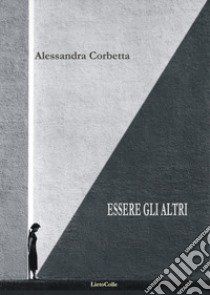 Essere gli altri libro di Corbetta Alessandra