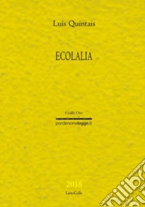 Ecolalia libro di Quintais Luís