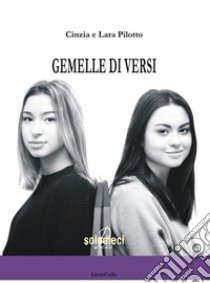 Gemelle di versi libro di Pilotto Cinzia; Pilotto Lara