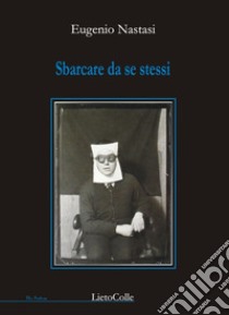 Sbarcare da se stessi libro di Nastasi Eugenio