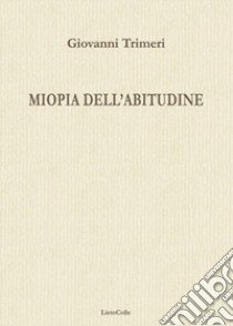 Miopia dell'abitudine libro di Trimeri Giovanni