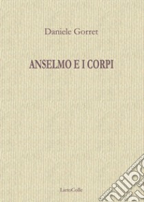 Anselmo e i corpi libro di Gorret Daniele