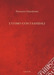 L'uomo con i sandali libro di Giaccherini Ferruccio