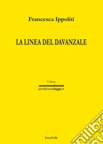 La linea del davanzale libro di Ippoliti Francesca