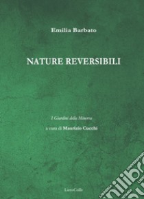 Nature reversibili libro di Barbato Emilia