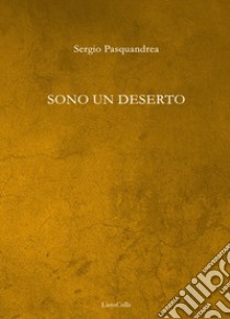 Sono un deserto libro di Pasquandrea Sergio