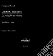 La bambina degli odori. Testo francese a fronte libro di Benech Françoise; Pivanti A. (cur.)