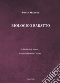 Biologico baratto libro di Madron Paolo