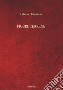 Figure terrene libro di Cavallaro Fabrizio