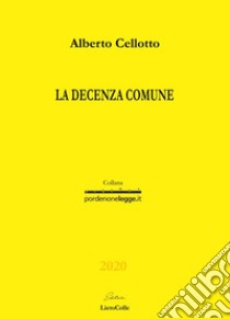 La decenza comune libro di Cellotto Alberto