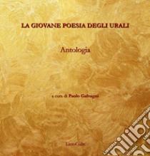 La giovane poesia degli Urali libro di Galvagni P. (cur.)