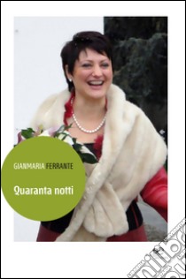 Quaranta notti libro di Ferrante Gianmaria