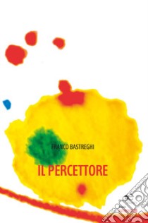 Il percettore  libro di Bastreghi Franco