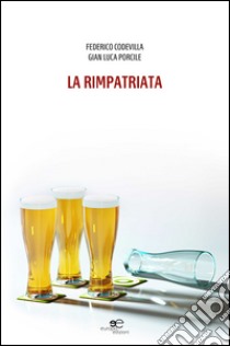 La rimpatriata libro di Codevilla Federico; Porcile Gian Luca