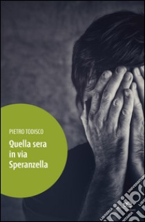 Quella sera in via Speranzella libro di Todisco Pietro