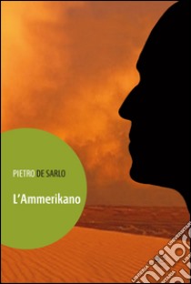 L'ammerikano libro di De Sarlo Pietro