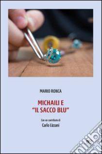 Michaili e «il sacco blu» libro di Ronca Mario