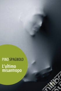 L'ultimo misantropo libro di Spagnolo Pino