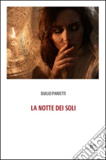 La notte dei soli libro di Parietti Duilio