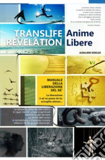 Translife revelation. Anime libere libro di Rebelde Almalibre