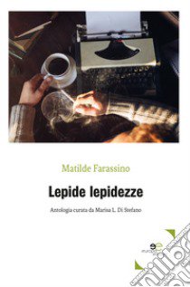 Lepide lepidezze libro di Frassino Matilde; Di Stefano M. (cur.)