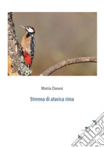 Strenna di atavica rima libro di Danesi Mattia