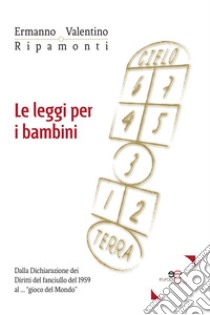 Le leggi per i bambini. Dalla Dichiarazione dei diritti del fanciullo del 1959 al... «gioco del mondo» libro di Ripamonti Ermanno