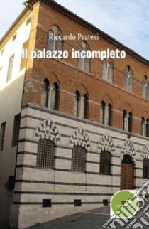 Il palazzo incompleto libro di Pratesi Riccardo