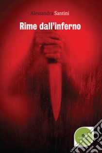 Rime dall'inferno libro di Santini Alessandra