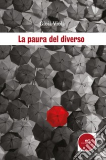 La paura del diverso libro di Viola Gioia