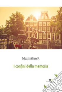 I confini della memoria libro di Maximilien F.