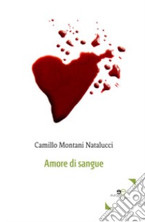 Amore di sangue libro di Montani Natalucci Camillo