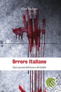 Orrore italiano libro di Badger Alex