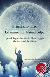 Le anime non hanno colpa libro di Guandalini Michele