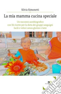 La mia mamma cucina speciale libro di Simonetti Silvia