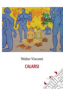 Calarsi libro di Visconti Walter