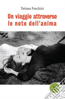 Un viaggio attraverso le note dell'anima libro di Foschini Tatiana