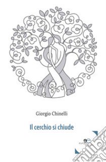 Il cerchio si chiude libro di Chinelli Giorgio