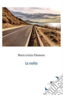 La svolta libro di Filomeno Maria Letizia