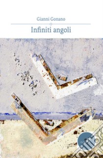 Infiniti angoli libro di Gonano Gianni