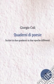 Quaderni di poesie libro di Coli Giorgio