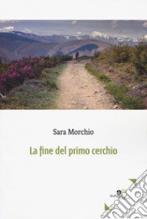 La fine del primo cerchio libro di Morchio Sara