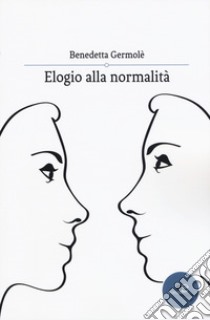 Elogio alla normalità libro di Germolè Benedetta