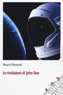 Le rivelazioni di John Doe libro di Piersanti Mauro