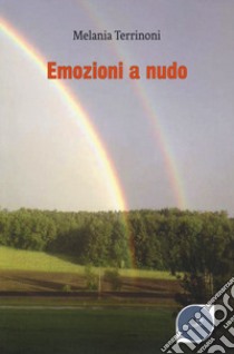 Emozioni a nudo libro di Terrinoni Melania