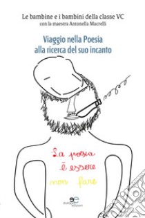 Viaggio nella poesia alla ricerca del suo incanto libro di Macrelli Antonella