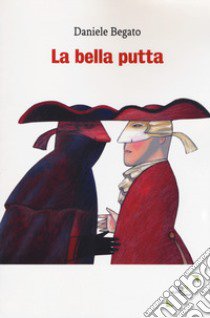 La bella putta libro di Begato Daniele